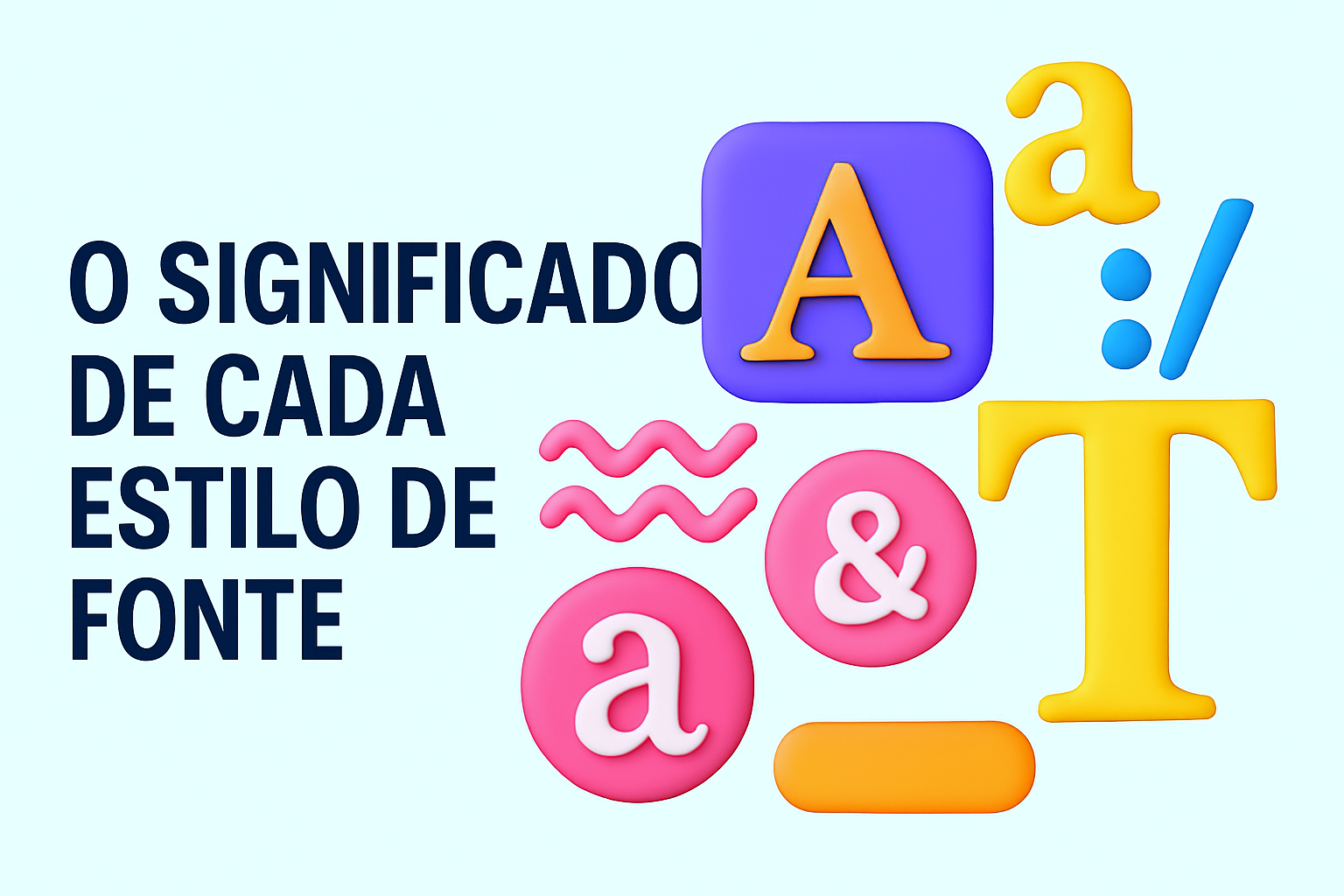 O Significado de Cada Estilo de Fonte: Como Escolher a Tipografia Certa para Sua Marca